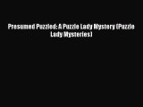 PDF Presumed Puzzled: A Puzzle Lady Mystery (Puzzle Lady Mysteries) Free Books