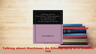 PDF  Talking about Machines An Ethnography of a Modern Job Read Online