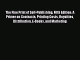 Read The Fine Print of Self-Publishing Fifth Edition: A Primer on Contracts Printing Costs