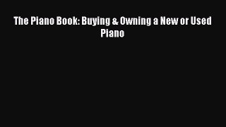 Download The Piano Book: Buying & Owning a New or Used Piano PDF Free