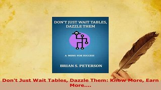 PDF  Dont Just Wait Tables Dazzle Them Know More Earn More Read Full Ebook