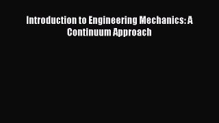 Read Introduction to Engineering Mechanics: A Continuum Approach Ebook Free