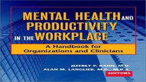 Download Mental Health and Productivity in the Workplace  A Handbook for Organizations and