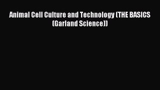 Read Animal Cell Culture and Technology (THE BASICS (Garland Science)) Ebook Free