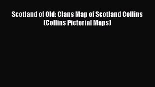 Read Scotland of Old: Clans Map of Scotland Collins (Collins Pictorial Maps) Ebook Free
