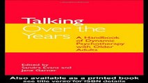 Download Talking Over the Years  A Handbook of Dynamic Psychotherapy with Older Adults