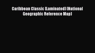 Read Caribbean Classic [Laminated] (National Geographic Reference Map) Ebook Free