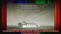 Read  Picturing the Past South Dakotas Historic Places Historical Preservation Series  Full EBook