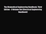Read The Biomedical Engineering Handbook Third Edition - 3 Volume Set (Electrical Engineering
