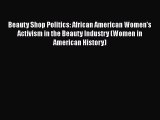 Download Beauty Shop Politics: African American Women's Activism in the Beauty Industry (Women