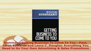 PDF  Summary Getting Business To Come To You  Paul Sarah Edwards and Laura C Douglas Download Full Ebook