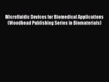 Read Microfluidic Devices for Biomedical Applications (Woodhead Publishing Series in Biomaterials)