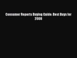 Read Consumer Reports Buying Guide: Best Buys for 2008 Ebook Free