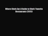 Read Where Chefs Eat: A Guide to Chefs' Favorite Restaurants (2015) Ebook Free