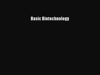 Download Basic Biotechnology PDF Online