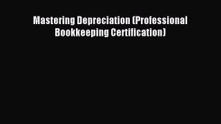 Read Mastering Depreciation (Professional Bookkeeping Certification) Ebook Free