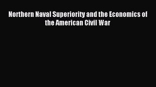 Read Northern Naval Superiority and the Economics of the American Civil War Ebook Free