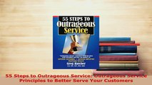 PDF  55 Steps to Outrageous Service Outrageous Service Principles to Better Serve Your Read Full Ebook