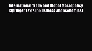 Read International Trade and Global Macropolicy (Springer Texts in Business and Economics)