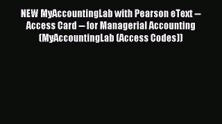 Read NEW MyAccountingLab with Pearson eText -- Access Card -- for Managerial Accounting (MyAccountingLab