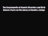 Read ‪The Encyclopedia of Genetic Disorders and Birth Defects (Facts on File Library of Health