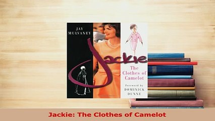 PDF  Jackie The Clothes of Camelot Ebook