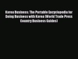 [Read book] Korea Business: The Portable Encyclopedia for Doing Business with Korea (World