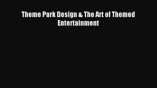 Read Theme Park Design & The Art of Themed Entertainment Ebook Free