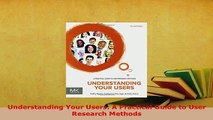 PDF  Understanding Your Users A Practical Guide to User Research Methods  EBook