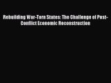 [Read book] Rebuilding War-Torn States: The Challenge of Post-Conflict Economic Reconstruction