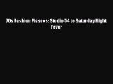 PDF 70s Fashion Fiascos: Studio 54 to Saturday Night Fever  Read Online