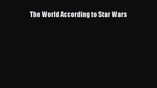Read The World According to Star Wars Ebook Free