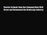 [Read book] Charles Schwab: How One Company Beat Wall Street and Reinvented the Brokerage Industry