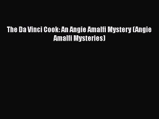 Download The Da Vinci Cook: An Angie Amalfi Mystery (Angie Amalfi Mysteries)  EBook