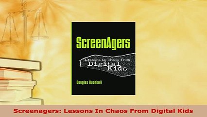Download  Screenagers Lessons In Chaos From Digital Kids  Read Online