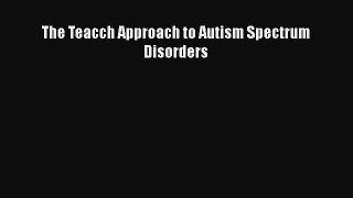 Download The Teacch Approach to Autism Spectrum Disorders Ebook Free