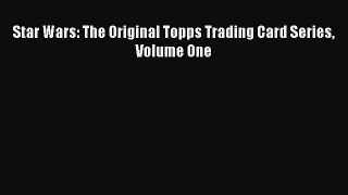 Read Star Wars: The Original Topps Trading Card Series Volume One Ebook Free