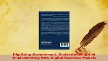 PDF  Digitizing Government Understanding and Implementing New Digital Business Models Download Full Ebook
