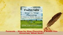 Download  Funerals  Step by Step Planning A Death Has Occurred What Now PDF Online