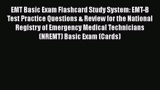 Read EMT Basic Exam Flashcard Study System: EMT-B Test Practice Questions & Review for the
