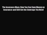 [PDF] The Insurance Maze: How You Can Save Money on Insurance-and Still Get the Coverage You