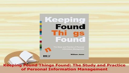 PDF  Keeping Found Things Found The Study and Practice of Personal Information Management  EBook