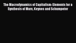 [Read book] The Macrodynamics of Capitalism: Elements for a Synthesis of Marx Keynes and Schumpeter