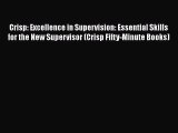 [Read book] Crisp: Excellence in Supervision: Essential Skills for the New Supervisor (Crisp