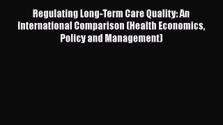 [Read book] Regulating Long-Term Care Quality: An International Comparison (Health Economics