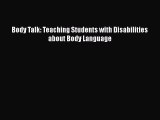 Read Body Talk: Teaching Students with Disabilities about Body Language PDF Online