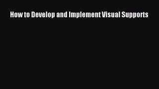 Read How to Develop and Implement Visual Supports Ebook Online