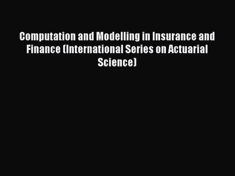[PDF] Computation and Modelling in Insurance and Finance (International Series on Actuarial