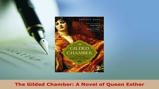 PDF  The Gilded Chamber A Novel of Queen Esther Free Books