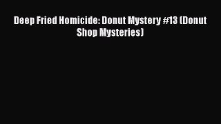 Download Deep Fried Homicide: Donut Mystery #13 (Donut Shop Mysteries) Free Books